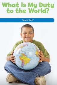 What Is My Duty to the World? (What Is Right?) by Dwayne Booker, 9781725356238