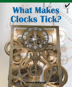 What Makes Clocks Tick? by William McConnell, 9781435802308