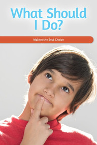What Should I Do? (Making the Best Choice) by Seth Matthas, 9781725354494