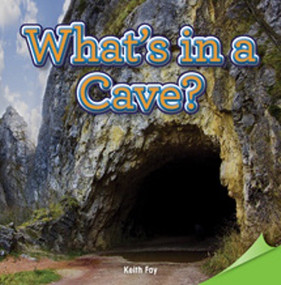 What's in a Cave? by Keith Fay, 9781477723210
