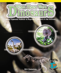When There Were Dinosaurs (Using Expanded Notation to Represent Numbers in the Millions) - 9780823989010 by Orli Zuravicky, 9780823989010