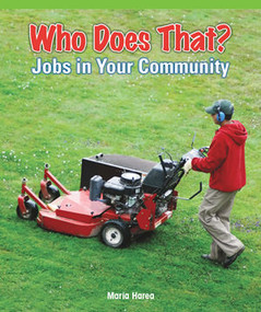 Who Does That? Jobs in Your Community by Maria Harea, 9781435801158