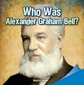 Who Was Alexander Graham Bell? - 9781448890859 by Natalie Brown, 9781448890859