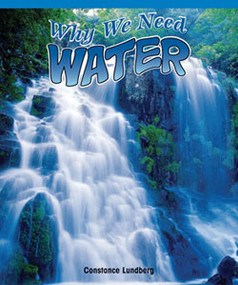 Why We Need Water by Constance Lundberg, 9781404279155