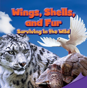 Wings, Shells, and Fur: Surviving in the Wild by Courtney Fink, 9781477725191