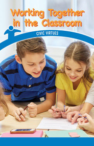 Working Together in the Classroom (Civic Virtues) by Simone Braxton, 9781538364123