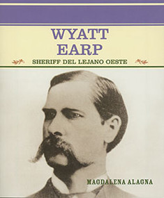Wyatt Earp (Sheriff del oeste americano (Lawman of the American West)) (Spanish Edition) by Magdalena Alagna, 9780823942411