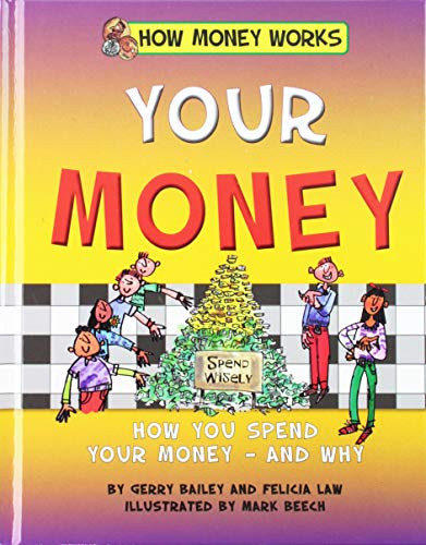 Your Money - 9781599537184 by Gerry Bailey, Felicia Law, Mark Beech, 9781599537184