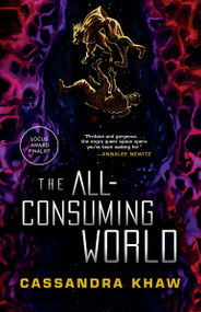 The All-Consuming World by Cassandra Khaw, 9781645660200
