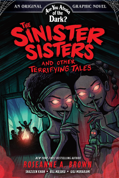 The Sinister Sisters and Other Terrifying Tales (Are You Afraid of the Dark? Graphic Novel #2) by Roseanne A. Brown, Shazleen Khan, Bill Masuku, Gigi Murakami, 9781419763588