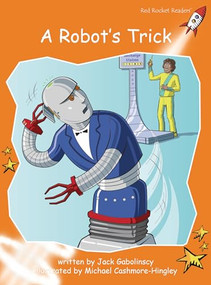 A Robot's Trick by Jack Gabolinscy, Michael Cashmore-Hingley, 9781776541683