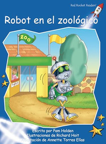 Robot en el zoológico (Robot at the Zoo) (Spanish Edition) by Pam Holden, Richard Hoit, 9781877506994