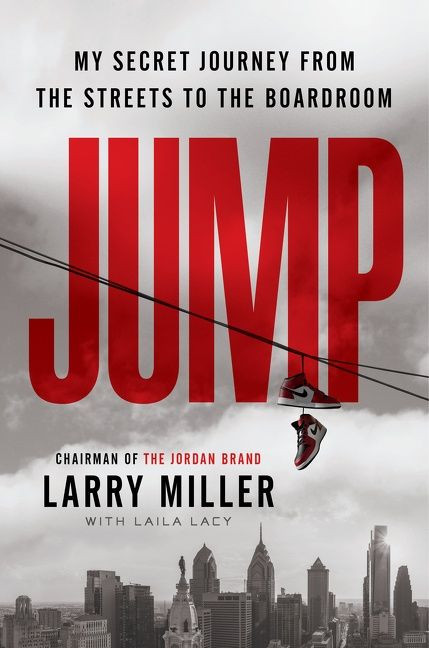Jump (My Secret Journey from the Streets to the Boardroom) by Larry Miller, Laila Lacy, 9780062999818