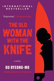 The Old Woman with the Knife (A Novel) - 9781335449436 by Gu Byeong-mo