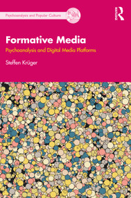 Formative Media (Psychoanalysis and Digital Media Platforms) by Steffen Krüger, 9781032308531