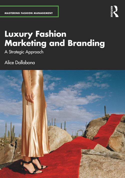Luxury Fashion Marketing and Branding (A Strategic Approach) by Alice Dallabona, 9781032206882