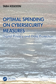Optimal Spending on Cybersecurity Measures (Digital Privacy and Data Protection) by Tara Kissoon, 9781032805832
