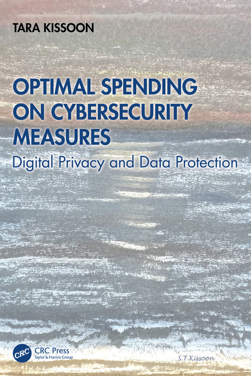 Optimal Spending on Cybersecurity Measures (Digital Privacy and Data Protection) by Tara Kissoon, 9781032805832