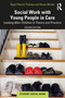 Social Work with Young People in Care (Looking After Children in Theory and Practice) by Nigel Patrick Thomas, Karen Winter, 9781032821511