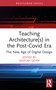 Teaching Architecture(s) in the Post-Covid Era (The New Age of Digital Design) by Sadiyah Geyer, 9781032564104