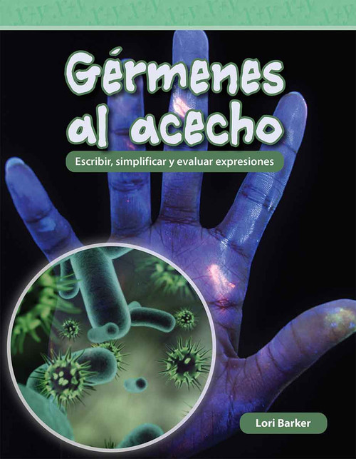 Gérmenes al acecho (Escribir, simplificar y evaluar expresiones) (Spanish Edition) by Lori Barker, 9798765960592