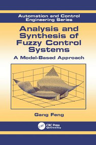 Analysis and Synthesis of Fuzzy Control Systems (A Model-Based Approach) by Gang Feng, 9781138114241