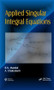 Applied Singular Integral Equations by B. N. Mandal, A. Chakrabarti, 9781578087105