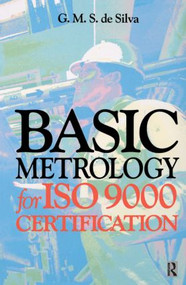 Basic Metrology for ISO 9000 Certification by G. M. S. de Silva, 9780750651653