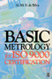 Basic Metrology for ISO 9000 Certification by G. M. S. de Silva, 9780750651653