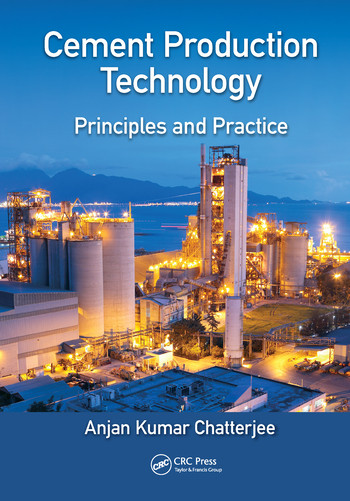Cement Production Technology (Principles and Practice) by Anjan Kumar Chatterjee, 9780367571689
