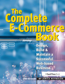The Complete E-Commerce Book (Design, Build & Maintain a Successful Web-based Business) by Janice Reynolds, 9781578203123