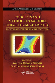 Concepts and Methods in Modern Theoretical Chemistry (Electronic Structure and Reactivity) by Swapan Kumar Ghosh, Pratim Kumar Chattaraj, 9780367380328