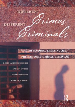 Different Crimes, Different Criminals (Understanding, Treating and Preventing Criminal Behavior) by Doris Layton MacKenzie, Lauren O'Neill, Wendy Povitsky, Summer Acevedo, 9781593453343