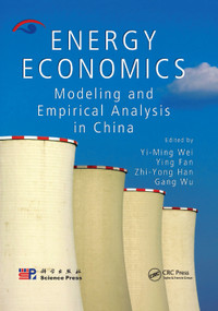 Energy Economics (Modeling and Empirical Analysis in China) by Yi-Ming Wei, Ying Fan, Zhi-Yong Han, Guang Wu, 9780367385262