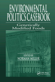 Environmental Politics Casebook (Genetically Modified Foods) by Norman Miller, 9781566705516