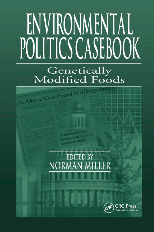Environmental Politics Casebook (Genetically Modified Foods) by Norman Miller, 9781566705516
