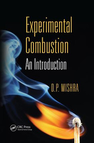 Experimental Combustion (An Introduction) by D. P. Mishra, 9781138074217