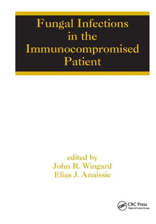 Fungal Infections in the Immunocompromised Patient by John R. Wingard, Elias Anaissie, 9780367392369