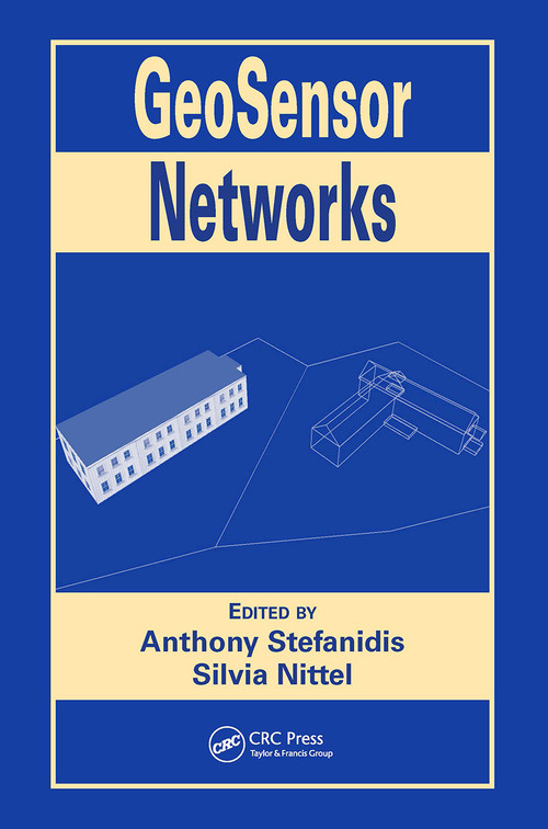 GeoSensor Networks by Anthony Stefanidis, Silvia Nittel, 9780415324045