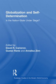 Globalization and Self-Determination (Is the Nation-State Under Siege?) by David R. Cameron, Gustav Ranis, Annalisa Zinn, 9780415512749