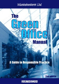 The Green Office Manual (A Guide to Responsible Practice) by Wastebusters Ltd, 9781853836794