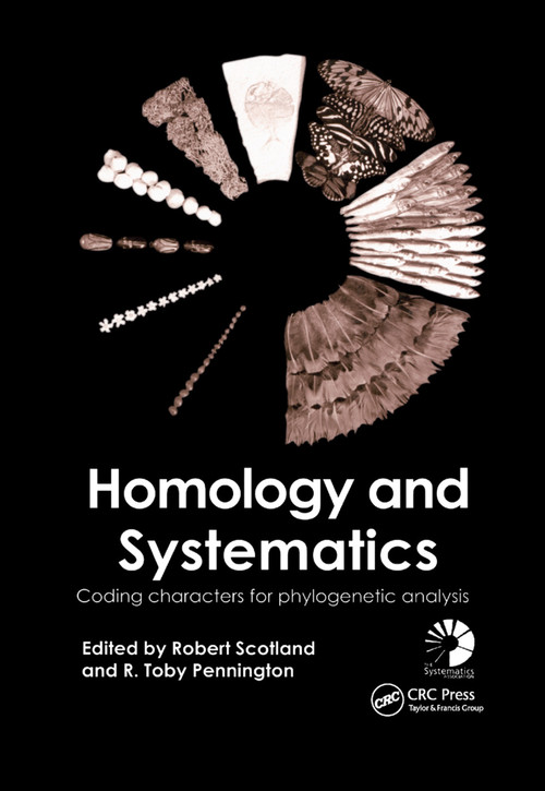 Homology and Systematics (Coding Characters for Phylogenetic Analysis) by Robert Scotland, R. Toby Pennington, 9780367398897
