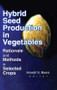 Hybrid Seed Production in Vegetables (Rationale and Methods in Selected Crops) - 9781560220749 by Amarjit S. Basra, 9781560220749