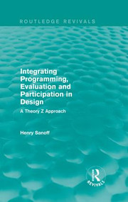 Integrating Programming, Evaluation and Participation in Design (Routledge Revivals) (A Theory Z Approach) by Henry Sanoff, 9781138203389
