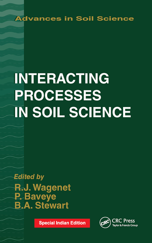 Interacting Processes in Soil Science by R.J. Wagenet, Philippe Baveye, B.A. Stewart, 9780367450199