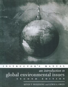 An Introduction to Global Environmental Issues Instructors Manual by Lewis A. Owen, Professor Kevin T Pickering, 9780415166645