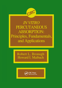 In Vitro Percutaneous Absorption (Principles, Fundamentals, and Applications) by Robert L. Bronaugh, Howard I. Maibach, 9780367450557