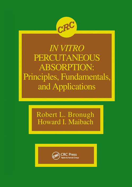In Vitro Percutaneous Absorption (Principles, Fundamentals, and Applications) by Robert L. Bronaugh, Howard I. Maibach, 9780367450557