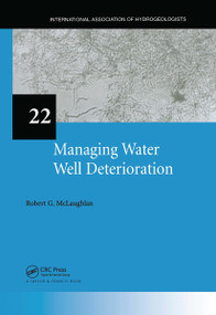 Managing Water Well Deterioration (IAH International Contributions to Hydrogeology 22) by Robert McLaughlan, 9789058092472