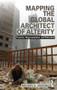 Mapping the Global Architect of Alterity (Practice, Representation and Education) by Michael Jenson, 9780415818971